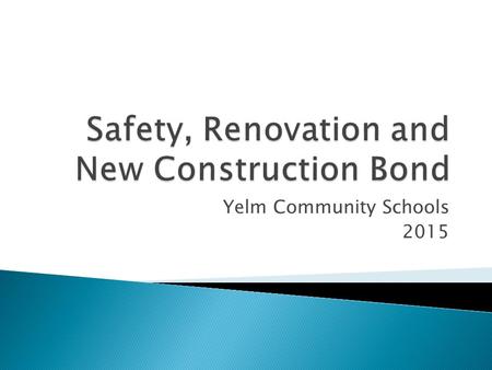 Yelm Community Schools 2015.  We are at a critical need for safety/security upgrades, more classroom space, and building improvements. ◦ Student growth: