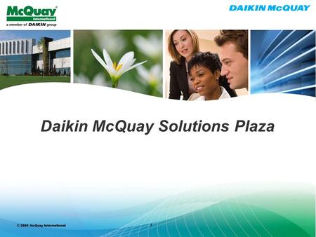 © 2010 McQuay International MCQUAY CONFIDENTIAL - DO NOT DISTRIBUTE 1 Daikin McQuay Solutions Plaza.