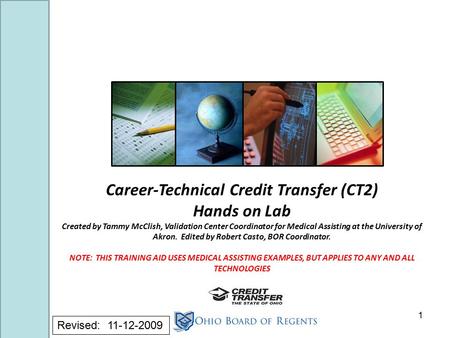 Career-Technical Credit Transfer (CT2) Hands on Lab Created by Tammy McClish, Validation Center Coordinator for Medical Assisting at the University of.