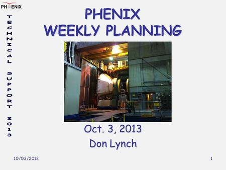 10/03/2013 1 PHENIX WEEKLY PLANNING Oct. 3, 2013 Don Lynch.