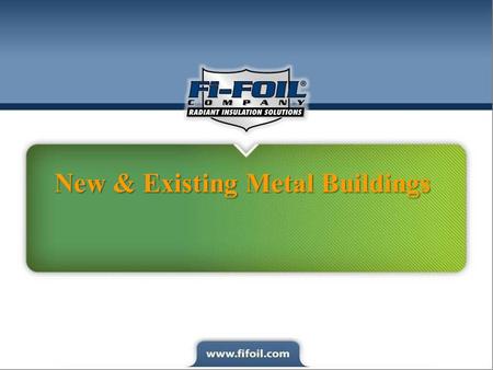 New & Existing Metal Buildings. Problem: Radiation is the biggest enemy of metal structures and is the primary source of unwanted heat gain and loss.