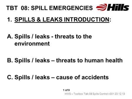 TBT 08: SPILL EMERGENCIES 1.SPILLS & LEAKS INTRODUCTION: A.Spills / leaks - threats to the environment B. Spills / leaks – threats to human health C. Spills.