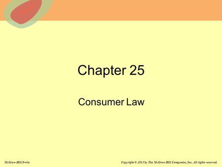 McGraw-Hill/Irwin Copyright © 2013 by The McGraw-Hill Companies, Inc. All rights reserved. Chapter 25 Consumer Law.
