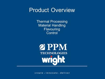 Product Overview Thermal Processing Material Handling Flavouring Control.