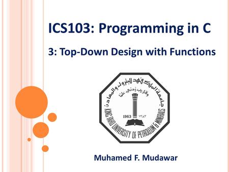 ICS103: Programming in C 3: Top-Down Design with Functions