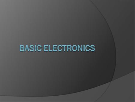 Electronics  Electronics is based on the flow of electrons from one point to another in a circuit.  A Circuit is a loop of a conductor that permits.