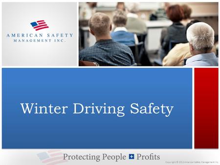 Copyright © 2012 American Safety Management Inc. Winter Driving Safety.