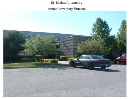 St. Michael’s Laundry Annual Inventory Process. St. Michael’s Laundry is responsible for maintaining the University’s $461K bed/bath and table linen inventory.