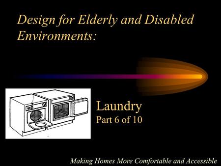 Design for Elderly and Disabled Environments: Making Homes More Comfortable and Accessible Laundry Part 6 of 10.