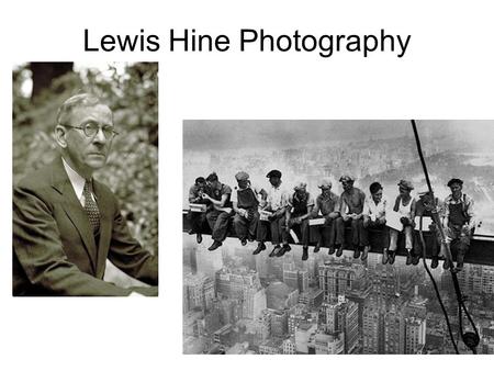 Lewis Hine Photography. What is this H.O.T task? You will analyze a photograph and –Interpret the impact of visual cues (camera angle, exposure, framing)