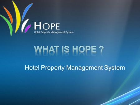 Hotel Property Management System. HOPE is a Fully web based and centralize system ( Access from anywhere with any device )