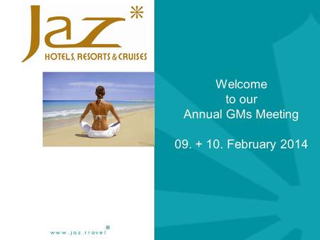 Welcome to our Annual GMs Meeting 09. + 10. February 2014.