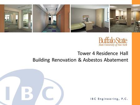 Tower 4 Residence Hall Building Renovation & Asbestos Abatement IBC Engineering, P.C.