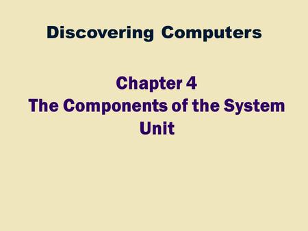 Chapter 4 The Components of the System Unit