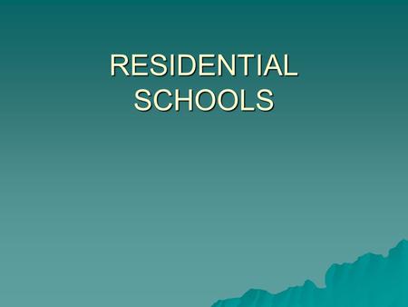 RESIDENTIAL SCHOOLS. RESIDENTIAL SCHOOLS THE TREATIES  The Numbered Treaties 1871-1929 addressed education: “…maintain schools on reserves, as advisable,
