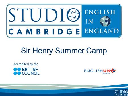 Sir Henry Summer Camp. Studio Cambridge - an overview Studio Cambridge is the oldest English Language School in Cambridge, England We are not part of.