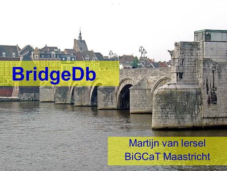 BridgeDb Martijn van Iersel BiGCaT Maastricht. The 7 Virtues of Bioinformatics 1.Solve a problem 2.Start small 3.Modularity 4.Design for code re-use 5.Open.