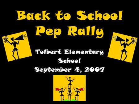 Back to School Pep Rally Tolbert Elementary School September 4, 2007.