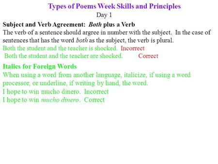 Types of Poems Week Skills and Principles Day 1 Subject and Verb Agreement: Both plus a Verb The verb of a sentence should argree in number with the subject.