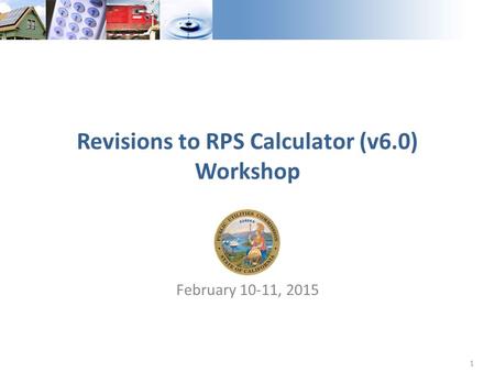 1 February 10-11, 2015 Revisions to RPS Calculator (v6.0) Workshop.