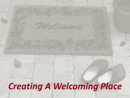 Creating A Welcoming Place. The first Webinar in a Parent Involvement Webinar Series Provided by the Illinois State Board of Education in partnership.