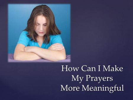 How Can I Make My Prayers More Meaningful