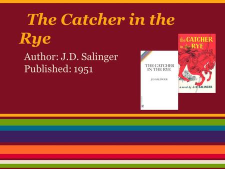 Author: J.D. Salinger Published: 1951