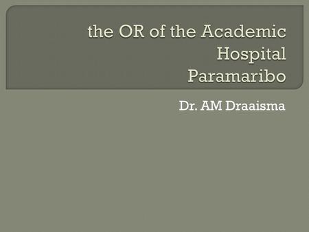 Dr. AM Draaisma.  Environment  Cleaning of room and apparatus  storage  Patient  Shaving  Disinfection  Surgical drapes  Clothes routine.