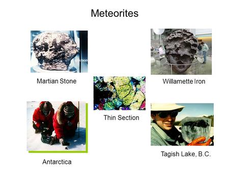 Meteorites Antarctica Tagish Lake, B.C. Thin Section Martian Stone Willamette Iron.