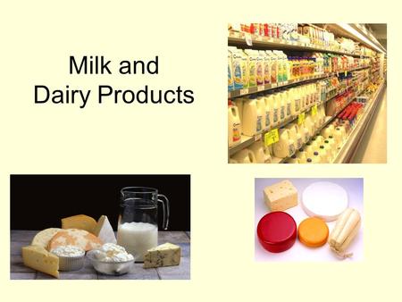Milk and Dairy Products. What is milk? 87% water 13% solids Our most nearly perfect food. No other single food can substitute for milk in diet and give.