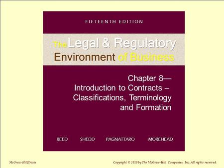 Chapter 8— Introduction to Contracts – Classifications, Terminology and Formation REED SHEDD PAGNATTARO MOREHEAD F I F T E E N T H E D I T I O N McGraw-Hill/Irwin.