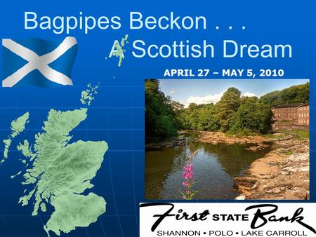 Bagpipes Beckon... A Scottish Dream APRIL 27 – MAY 5, 2010.