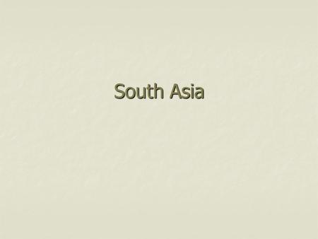 South Asia. India, Pakistan, Bangladesh, Nepal, Bhutan, Sri Lanka, & Maldives make up the South Asia subcontinent. A subcontinent is a large landmass.