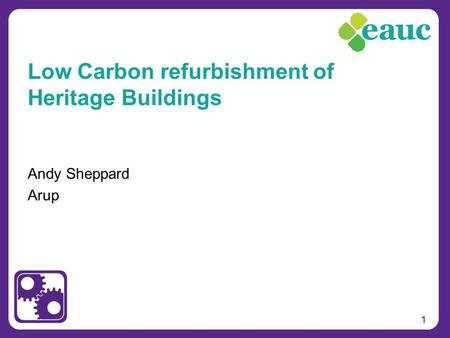1 Andy Sheppard Arup Low Carbon refurbishment of Heritage Buildings.