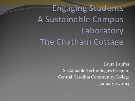Engaging Students A Sustainable Campus Laboratory The Chatham Cottage