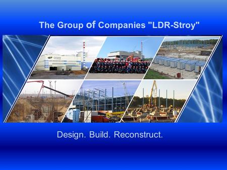 The Group of Companies LDR-Stroy Design. Build. Reconstruct.