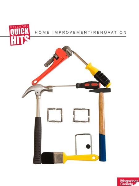 MAGAZINESCANADA.CA HOME IMPROVEMENT/RENOVATION Magazines reach those who spend $10,000+ on home improvements Among adults 18+, magazines reach 668,000.