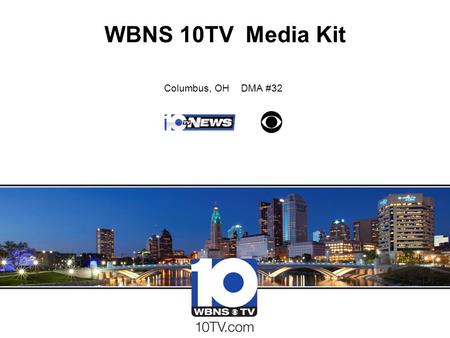 WBNS 10TV Media Kit Columbus, OH DMA #32.