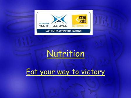 Nutrition Eat your way to victory. Nutrition – A few questions… Just how important is it? What do you fuel your bodies with & what should you fuel your.