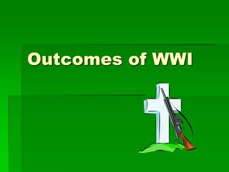 Outcomes of WWI.
