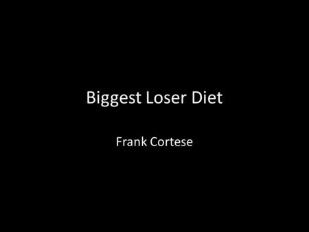 Biggest Loser Diet Frank Cortese. Diet Description The Biggest Loser diet is a low calorie diet Includes the Biggest Loser 4-3-2-1 pyramid, which is 4.