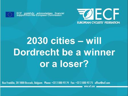 2030 cities – will Dordrecht be a winner or a loser? ECF gratefully acknowledges financial support from the European Commission.