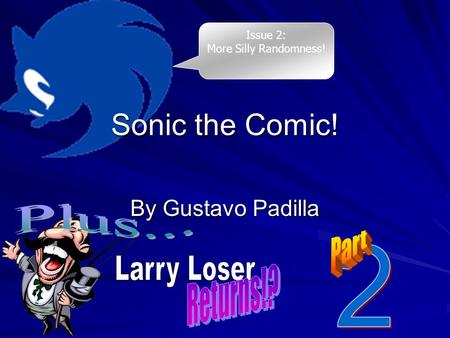 Sonic the Comic! By Gustavo Padilla Issue 2: More Silly Randomness!