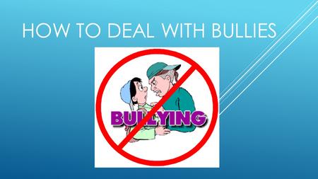 HOW TO DEAL WITH BULLIES. ESSENTIAL QUESTIONS  What is bullying?  How can I help other people who are being bullied?  How can I help myself if I am.