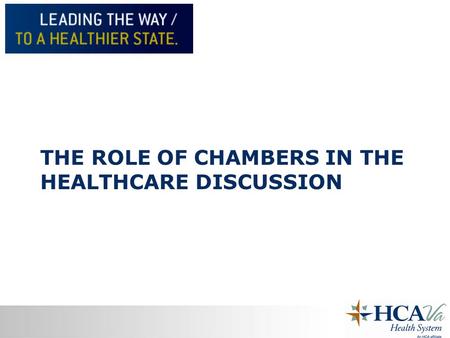 THE ROLE OF CHAMBERS IN THE HEALTHCARE DISCUSSION.