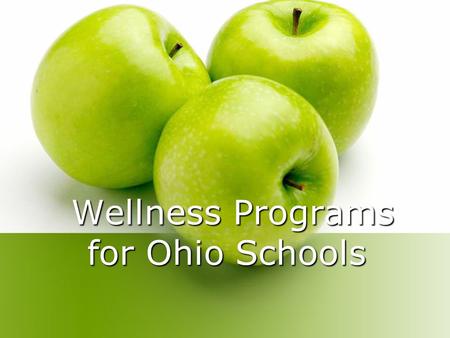 Wellness Programs for Ohio Schools Wellness Programs for Ohio Schools.