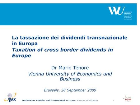 Institute for Austrian and International Tax Law www.wu.ac.at/taxlaw1 Dr Mario Tenore Vienna University of Economics and Business Brussels, 28 September.