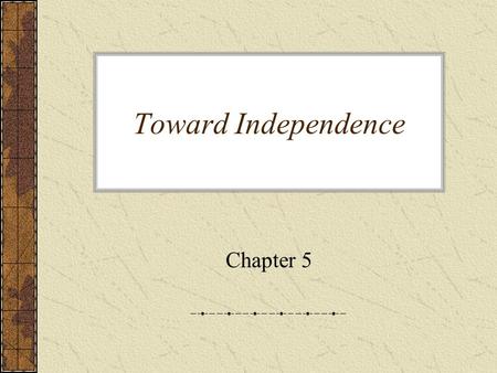 Toward Independence Chapter 5. I. Before 1763 A.Dealing with Growth 1.More than 1 million people by 1750 2.British government mostly left colonies to.
