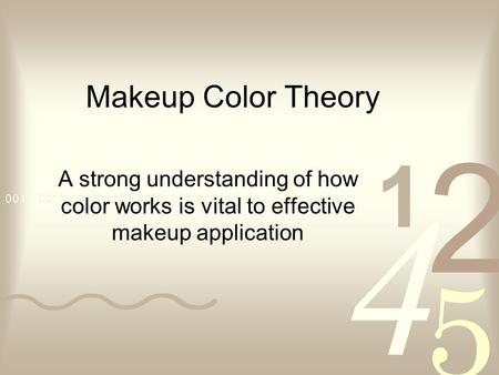 Makeup Color Theory A strong understanding of how color works is vital to effective makeup application.