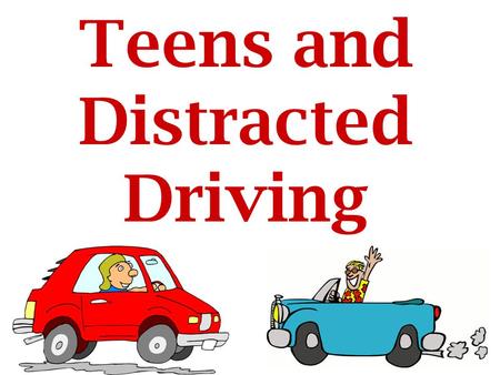 Teens and Distracted Driving Introduction 80% of crashes and 65% of near crashes involved some sort of driver distraction. Teens are 4x more likely to.